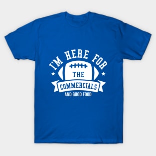 I'm Here For The Commecials T-Shirt